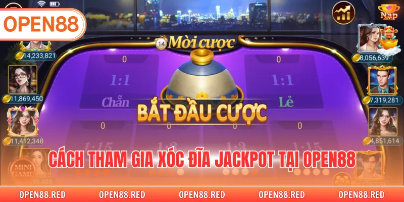Cách tham gia xóc đĩa jackpot tại OPEN88