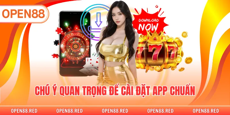 Chú ý quan trọng để cài đặt app chuẩn