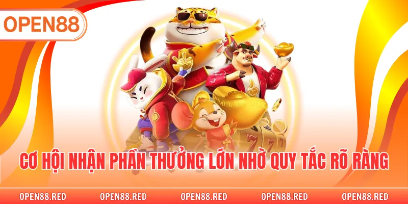 Cơ hội nhận phần thưởng lớn nhờ quy tắc rõ ràng