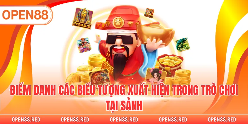 Điểm danh các biểu tượng xuất hiện trong trò chơi tại sảnh