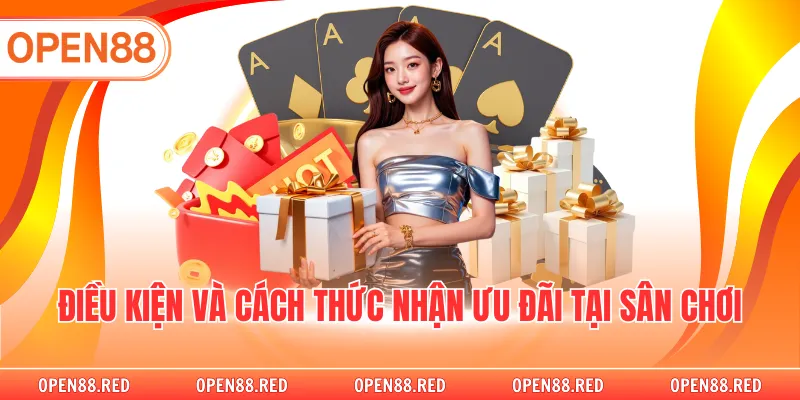 Điều kiện và cách thức nhận ưu đãi tại sân chơi