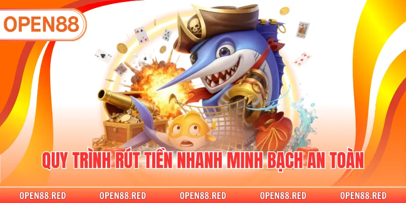 Quy trình rút tiền nhanh minh bạch an toàn